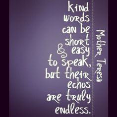 ... kind always even if people can't rise above their own negativity. More