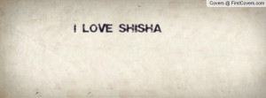 LOVE SHISHA Profile Facebook Covers