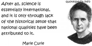 Marie Curie - After all, science is essentially international, and it ...