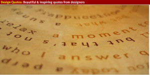 Beautiful and inspiring Designers Quotes