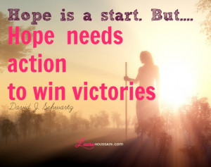 ... start… but hope needs action to win victories – David J. Schwartz