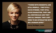 lovely quote about dementia from actress Carey Mulligan. Mulligan is ...
