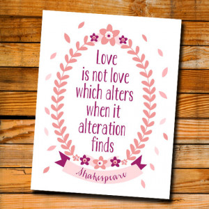 Shakespeare Love Quote - Love is not love which alters when it ...