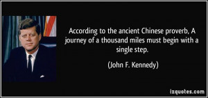 ... of a thousand miles must begin with a single step. - John F. Kennedy