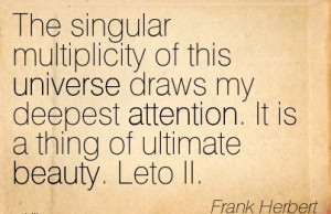 The Singular Multiplicity Of This Universe Draws My Deepest Attention ...
