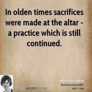 Helen rowland marriage quotes in olden times sacrifices were made at