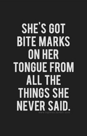 Bite marks on her tongue. Quote