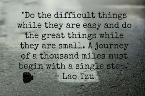 Do the difficult things while they are easy and do the great things ...