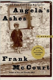 Angela's Ashes by Frank McCourt. Good Book. Read a review at http ...