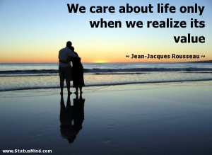 We care about life only when we realize its value