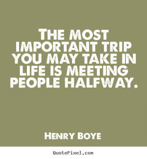 quotes about life - The most important trip you may take in life ...