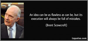 An idea can be as flawless as can be, but its execution will always be ...