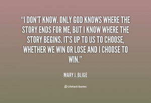 quote-Mary-J.-Blige-i-dont-know-only-god-knows-where-118125.png