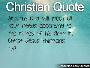 And my God will meet all your needs according to the riches of his ...