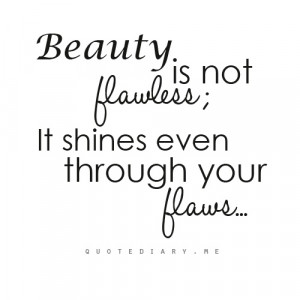 beauty is in the flaws.