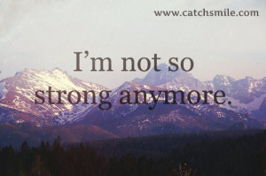 Am Not So Strong Anymore