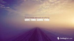 Time heals almost anything. Give time some time.