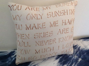 Pillow with Saying Your Are My Sunshine... by GetCreativeLLC
