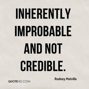 inherently improbable and not credible.