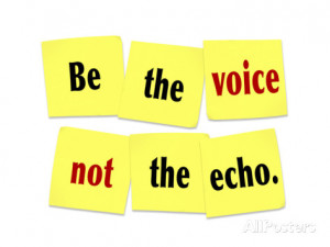 The Words Be the Voice Not the Echo as a Saying or Quote Printed on ...