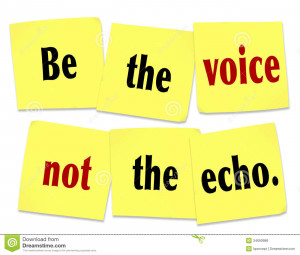 The words Be the Voice Not the Echo as a saying or quote printed on ...