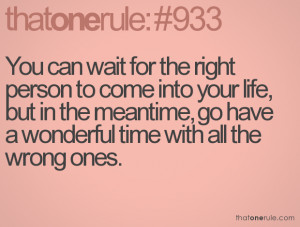 Waiting For The Right Guy Quotes Tumblr You can wait for the right