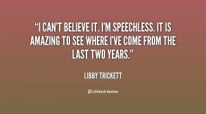 quote-Libby-Trickett-i-cant-believe-it-im-speechless-it-57714.png