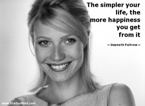 ... happiness you get from it - Gwyneth Paltrow Quotes - StatusMind.com