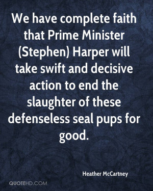 We have complete faith that Prime Minister (Stephen) Harper will take ...