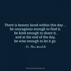 There is beauty laced within this day… be courageous enough to find ...