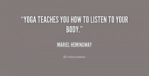 quote-Mariel-Hemingway-yoga-teaches-you-how-to-listen-to-221156.png