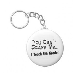 You Can't Scare Me I Teach 5th Grade Keychain