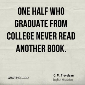 One half who graduate from college never read another book.