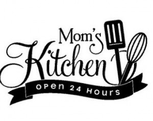 ... - Open 24 Hours - Kitchen Vinyl Wall Art, Vinyl Quote, Mom's Kitchen