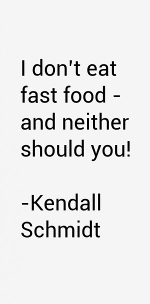 Kendall Schmidt Quotes & Sayings