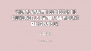 quote-Joe-E.-Lewis-show-me-a-man-with-both-feet-196627.png