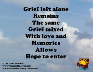 Grief Left Alone Remains The Same Grief Mixed With Love And Memories ...