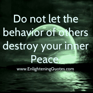 ... let other’s lack of inner peace destroy your own. ~ Christa Cobb