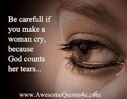 be-careful-if-you-make-a-woman-cry-because-god-counts-her-tears-2.jpg