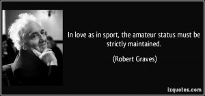 In love as in sport, the amateur status must be strictly maintained ...