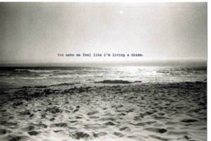 ... me feel like i m living a dream dream sand beach ocean living feel