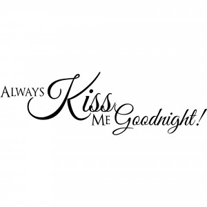 Want To Kiss You All Over Quotes Always-kiss-me-goodnight-vinyl ...