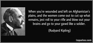 When you're wounded and left on Afghanistan's plains, and the women ...