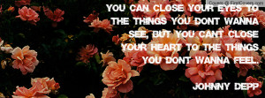 You can close your eyes to the things you don't wanna see, but you can ...
