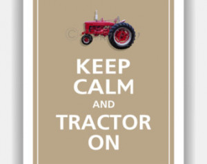 Keep Calm and TRACTOR ON Print 8x10 (Sisal featured--over 700 colors ...
