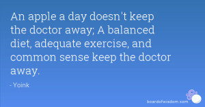 An apple a day doesn't keep the doctor away; A balanced diet, adequate ...