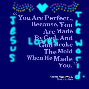 Quotes Picture: you are perfect and wonderful and loved you are the ...