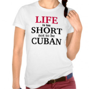 Life is too short not to be Cuban Shirts