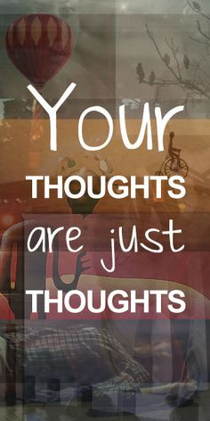 Your thoughts are just thoughts. #quote #mindfulness #psychology More