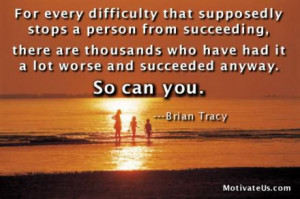 For every difficulty that supposedly stops a person from succeeding ...